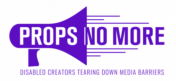 Logo Props No More, which is a purple microphone and text: Disabled Creators Tearing Down Media Barriere